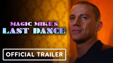 Magic Mike’s Last Dance - Official Trailer (2023) Channing Tatum, Salma Hayek