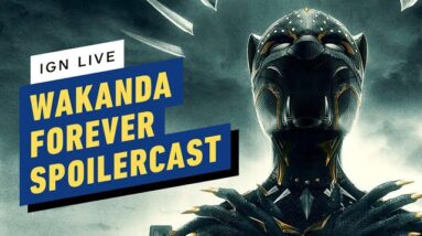 Wakanda Forever Spoilercast | IGN Live